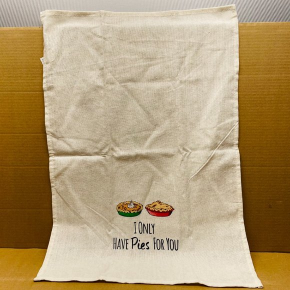 NWOT Dish/Tea Towel: "I Only Have Pies For You." 26"L x 18"W, 80% Cot; 20% Poly - Picture 3 of 5